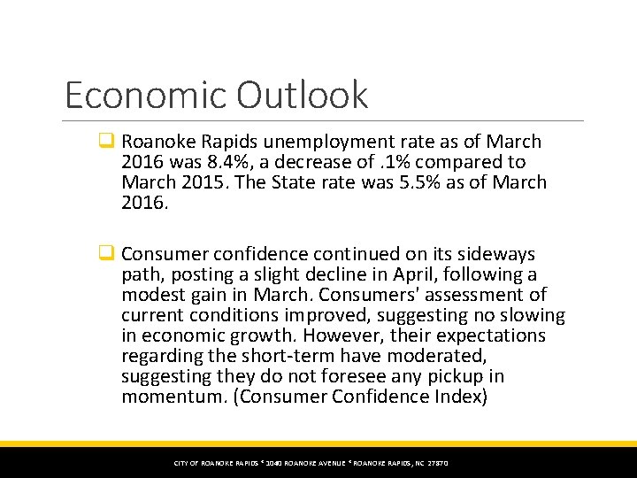 Economic Outlook q Roanoke Rapids unemployment rate as of March 2016 was 8. 4%,