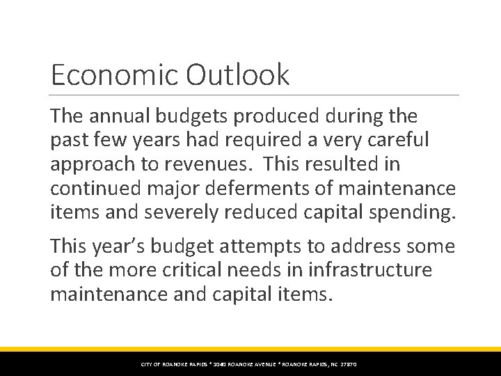 Economic Outlook The annual budgets produced during the past few years had required a