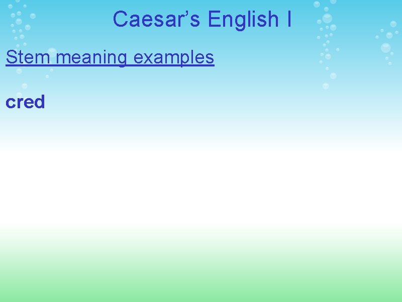 Caesar’s English I Stem meaning examples cred 