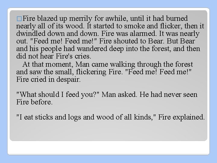 �Fire blazed up merrily for awhile, until it had burned nearly all of its