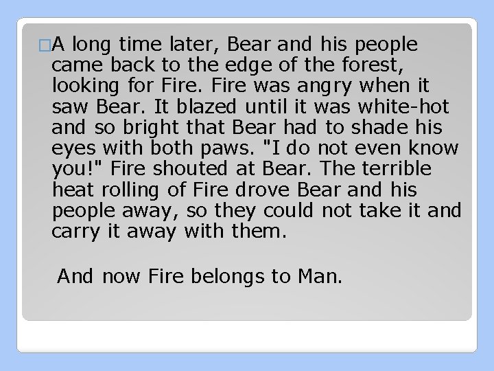 �A long time later, Bear and his people came back to the edge of