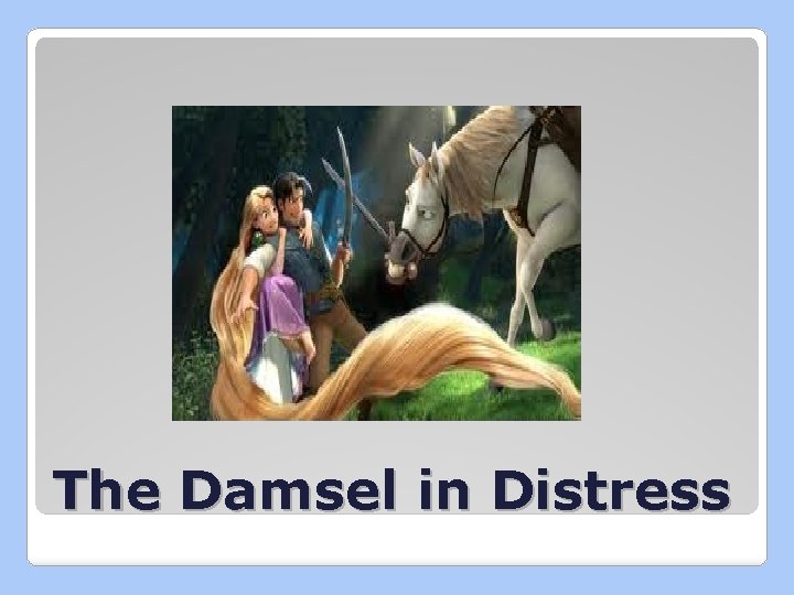 The Damsel in Distress 