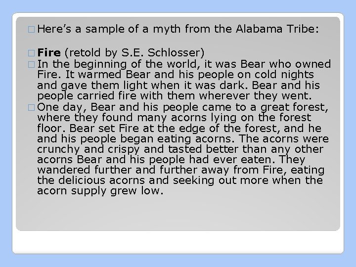 � Here’s a sample of a myth from the Alabama Tribe: � Fire (retold