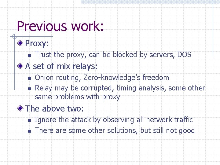 Previous work: Proxy: n Trust the proxy, can be blocked by servers, DOS A