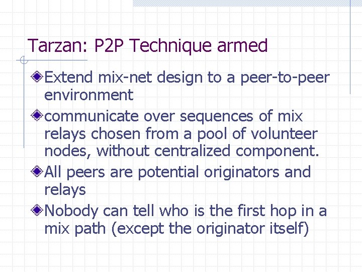 Tarzan: P 2 P Technique armed Extend mix-net design to a peer-to-peer environment communicate