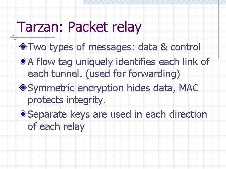 Tarzan: Packet relay Two types of messages: data & control A flow tag uniquely