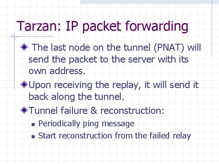 Tarzan: IP packet forwarding The last node on the tunnel (PNAT) will send the