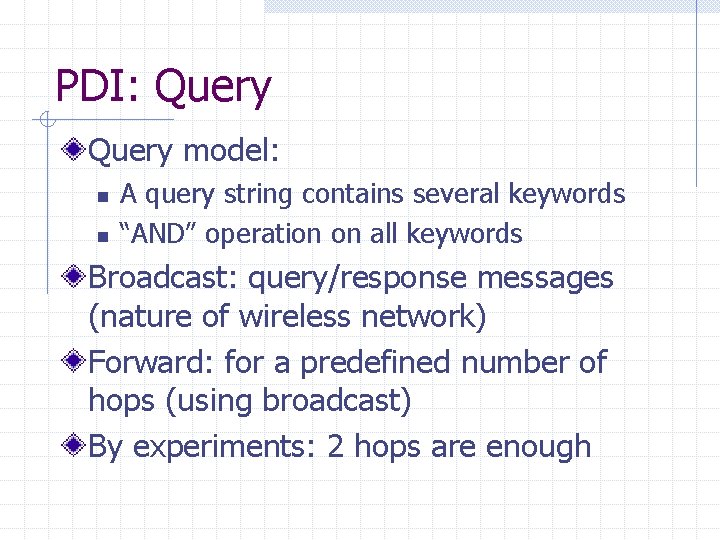 PDI: Query model: n n A query string contains several keywords “AND” operation on