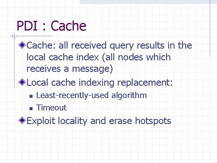 PDI : Cache: all received query results in the local cache index (all nodes