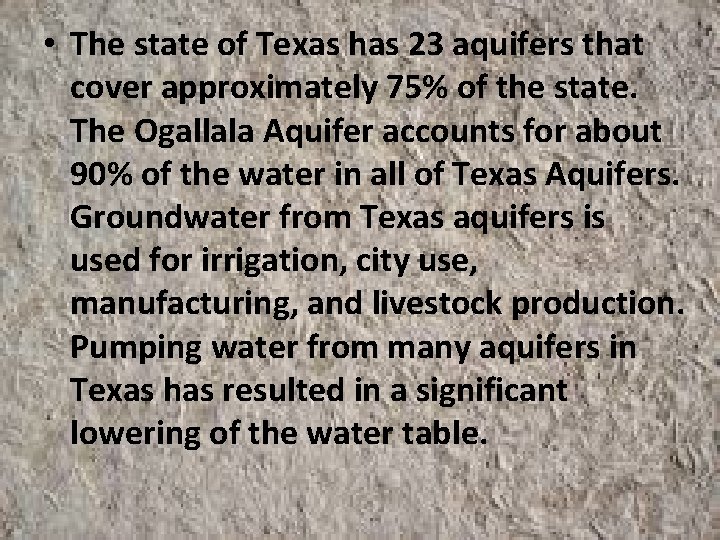  • The state of Texas has 23 aquifers that cover approximately 75% of