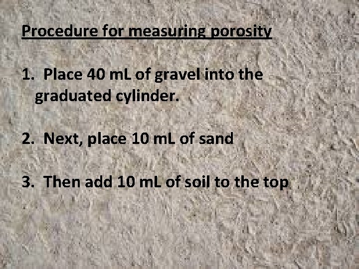 Procedure for measuring porosity 1. Place 40 m. L of gravel into the graduated