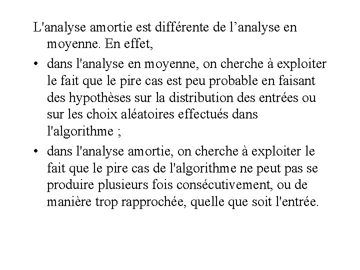 L'analyse amortie est différente de l’analyse en moyenne. En effet, • dans l'analyse en