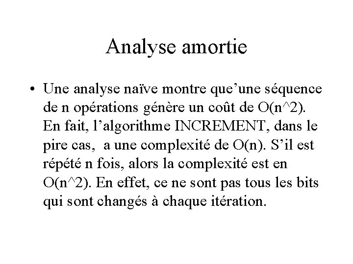 Analyse amortie • Une analyse naïve montre que’une séquence de n opérations génère un