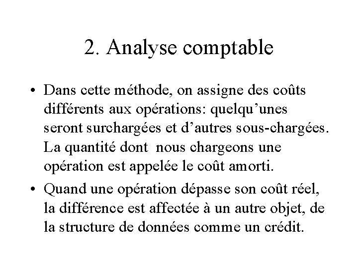 2. Analyse comptable • Dans cette méthode, on assigne des coûts différents aux opérations: