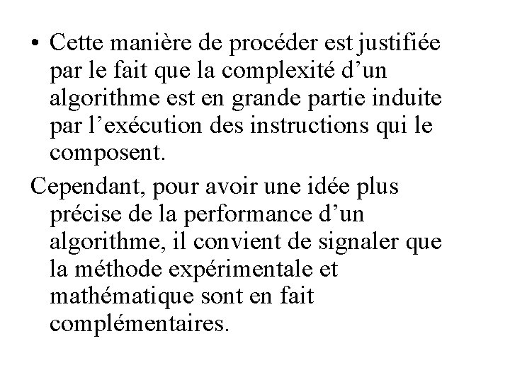  • Cette manière de procéder est justifiée par le fait que la complexité