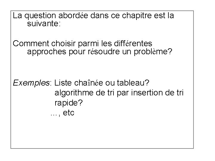 La question abordée dans ce chapitre est la suivante: Comment choisir parmi les différentes