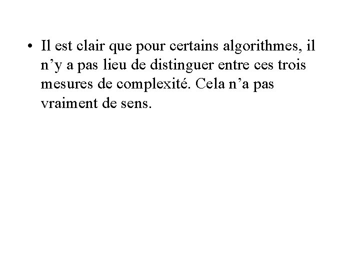  • Il est clair que pour certains algorithmes, il n’y a pas lieu