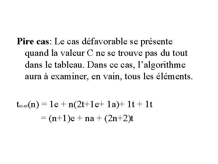 Pire cas: Le cas défavorable se présente quand la valeur C ne se trouve