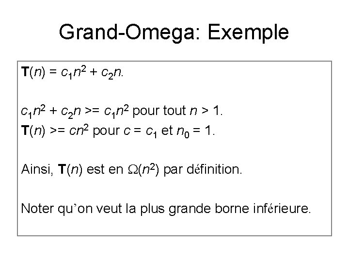 Grand-Omega: Exemple T(n) = c 1 n 2 + c 2 n >= c