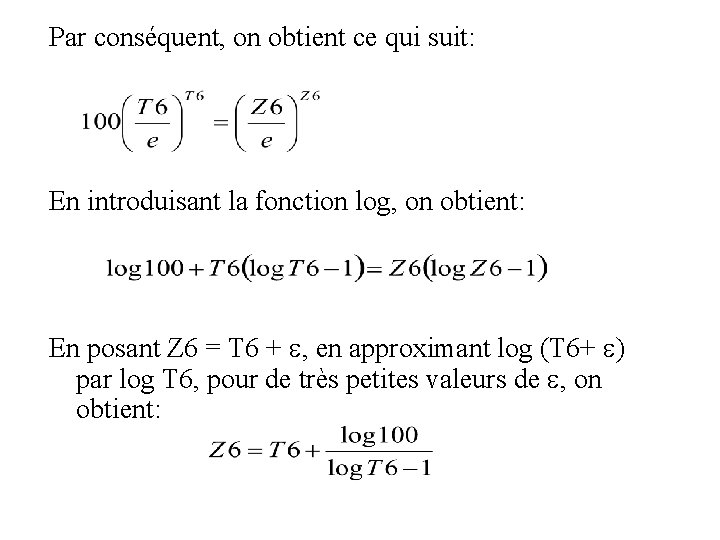 Par conséquent, on obtient ce qui suit: En introduisant la fonction log, on obtient: