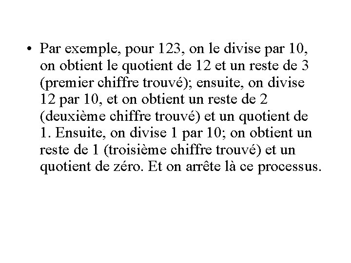  • Par exemple, pour 123, on le divise par 10, on obtient le