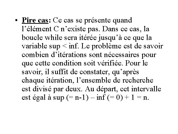  • Pire cas: Ce cas se présente quand l’élément C n’existe pas. Dans