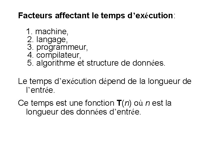 Facteurs affectant le temps d’exécution: 1. machine, 2. langage, 3. programmeur, 4. compilateur, 5.