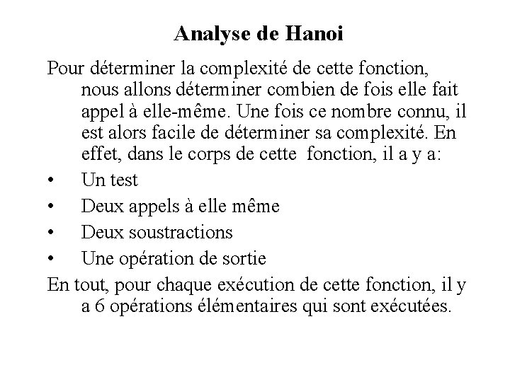 Analyse de Hanoi Pour déterminer la complexité de cette fonction, nous allons déterminer combien