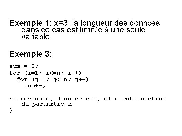 Exemple 1: x=3; la longueur des données dans ce cas est limitée à une