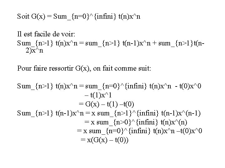 Soit G(x) = Sum_{n=0}^{infini} t(n)x^n Il est facile de voir: Sum_{n>1} t(n)x^n = sum_{n>1}
