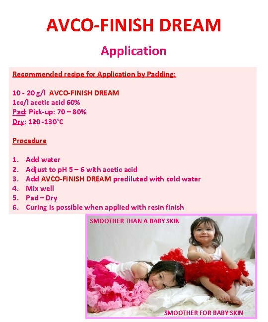 AVCO-FINISH DREAM Application Recommended recipe for Application by Padding: 10 - 20 g/l AVCO-FINISH
