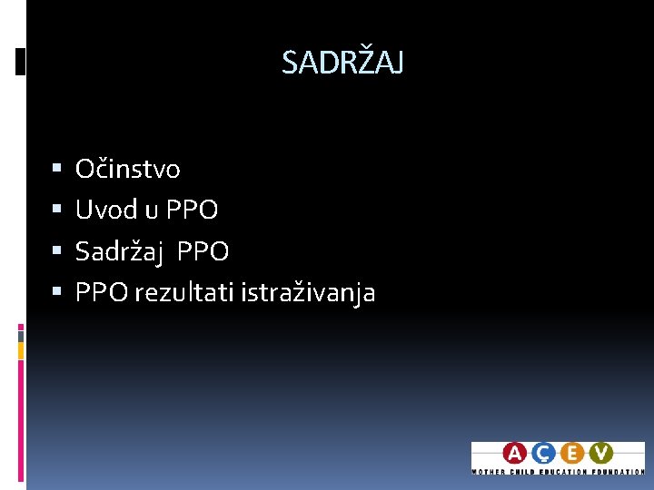 SADRŽAJ Očinstvo Uvod u PPO Sadržaj PPO rezultati istraživanja 