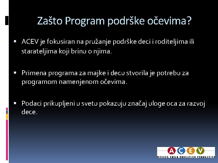 Zašto Program podrške očevima? ACEV je fokusiran na pružanje podrške deci i roditeljima ili