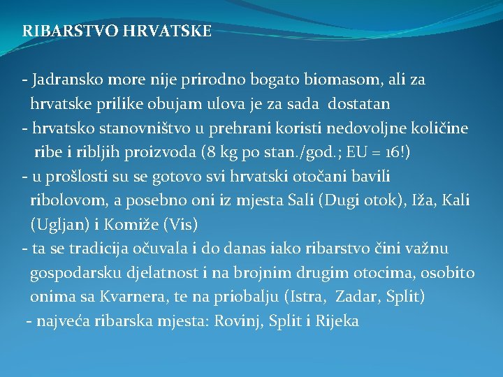 RIBARSTVO HRVATSKE - Jadransko more nije prirodno bogato biomasom, ali za hrvatske prilike obujam