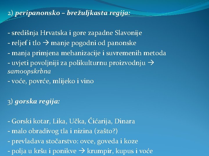 2) peripanonsko – brežuljkasta regija: - središnja Hrvatska i gore zapadne Slavonije - reljef