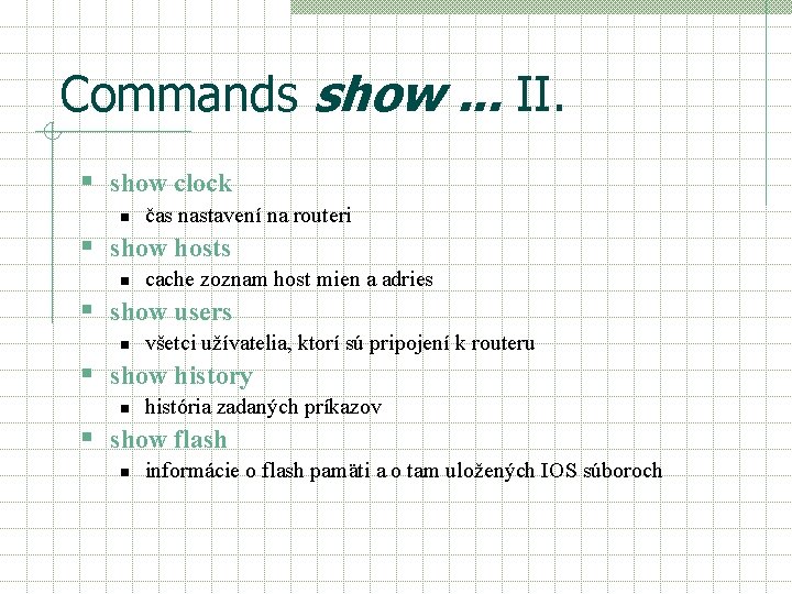 Commands show. . . II. § show clock n čas nastavení na routeri §