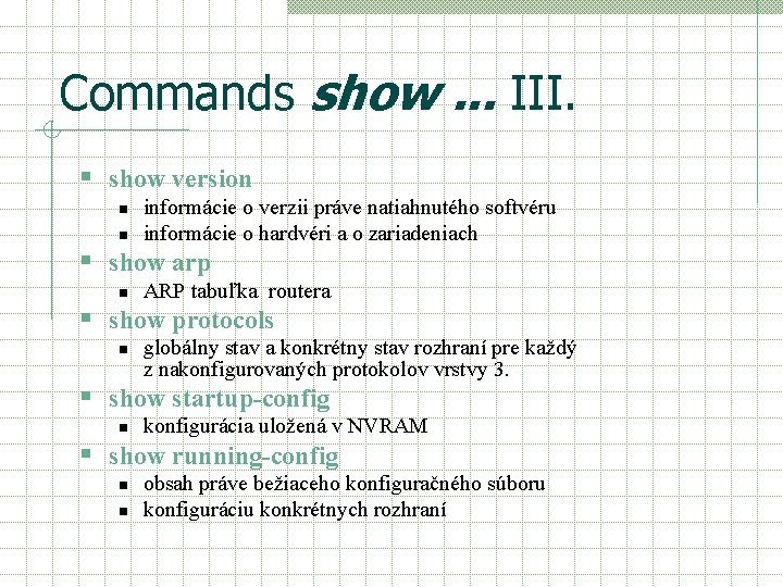 Commands show. . . III. § show version n n informácie o verzii práve Commands show. . . III. § show version n n informácie o verzii práve