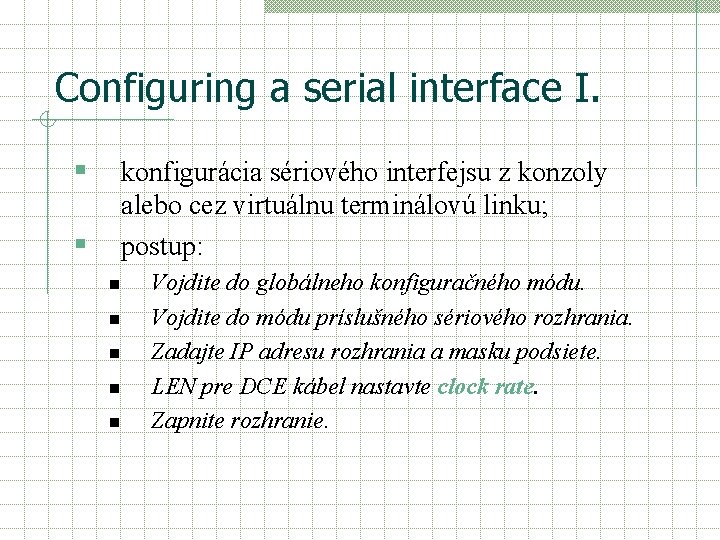 Configuring a serial interface I. § konfigurácia sériového interfejsu z konzoly alebo cez virtuálnu