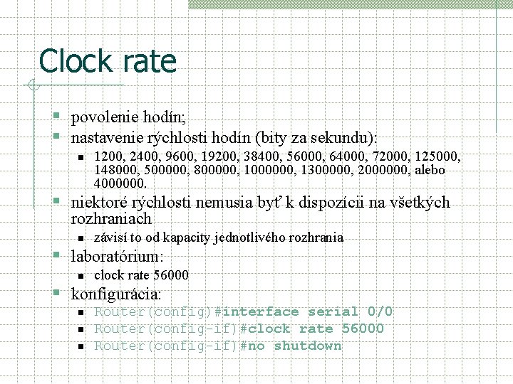 Clock rate § povolenie hodín; § nastavenie rýchlosti hodín (bity za sekundu): n 1200, Clock rate § povolenie hodín; § nastavenie rýchlosti hodín (bity za sekundu): n 1200,