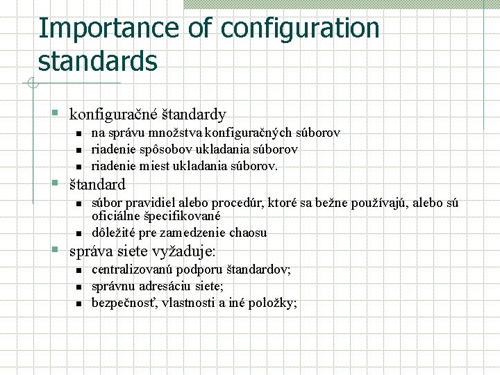 Importance of configuration standards § konfiguračné štandardy n na správu množstva konfiguračných súborov riadenie