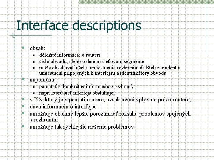 Interface descriptions § obsah: n n n dôležité informácie o routeri číslo obvodu, alebo