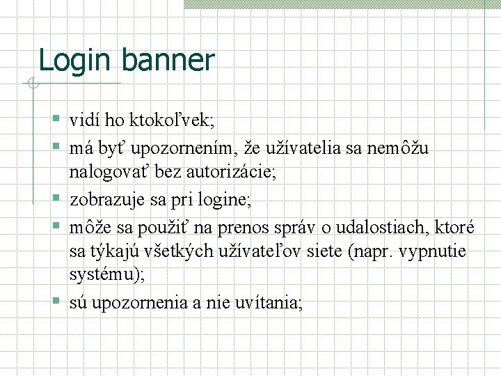 Login banner § vidí ho ktokoľvek; § má byť upozornením, že užívatelia sa nemôžu