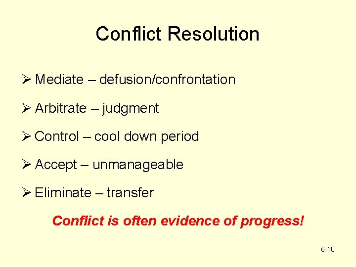 Conflict Resolution Ø Mediate – defusion/confrontation Ø Arbitrate – judgment Ø Control – cool