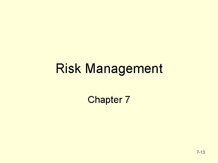 Risk Management Chapter 7 7 -13 