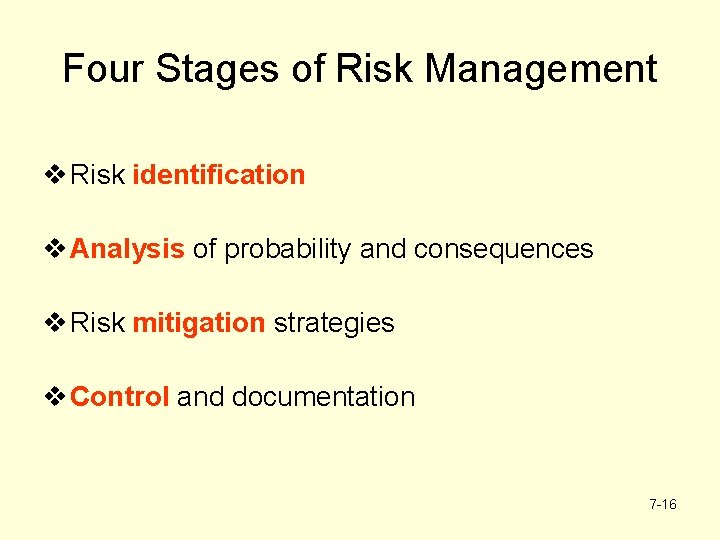 Four Stages of Risk Management v Risk identification v Analysis of probability and consequences