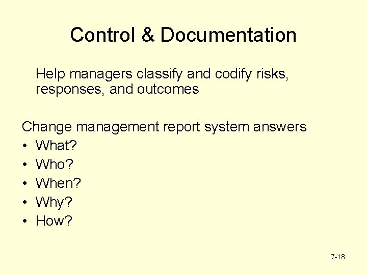 Control & Documentation Help managers classify and codify risks, responses, and outcomes Change management