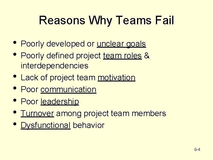 Reasons Why Teams Fail • • Poorly developed or unclear goals Poorly defined project