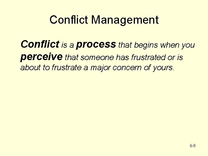 Conflict Management Conflict is a process that begins when you perceive that someone has