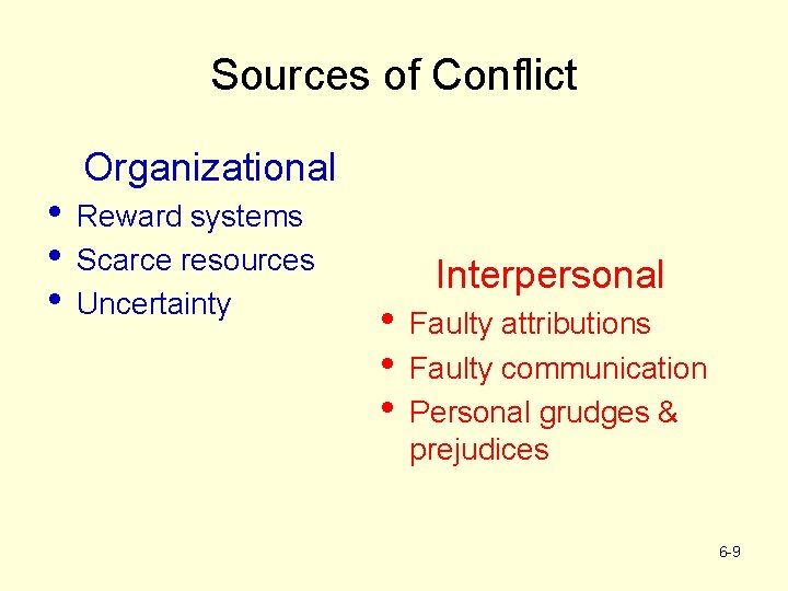 Sources of Conflict • • • Organizational Reward systems Scarce resources Uncertainty • •