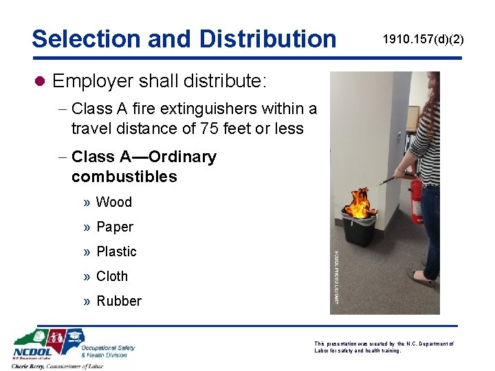 Selection and Distribution 1910. 157(d)(2) l Employer shall distribute: - Class A fire extinguishers